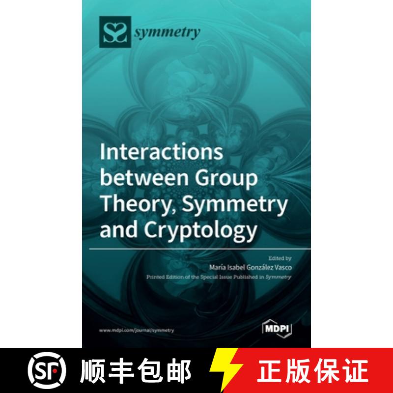 【2-3周达】Interactions between Group Theory, Symmetry and Cryptology [9783039288021]