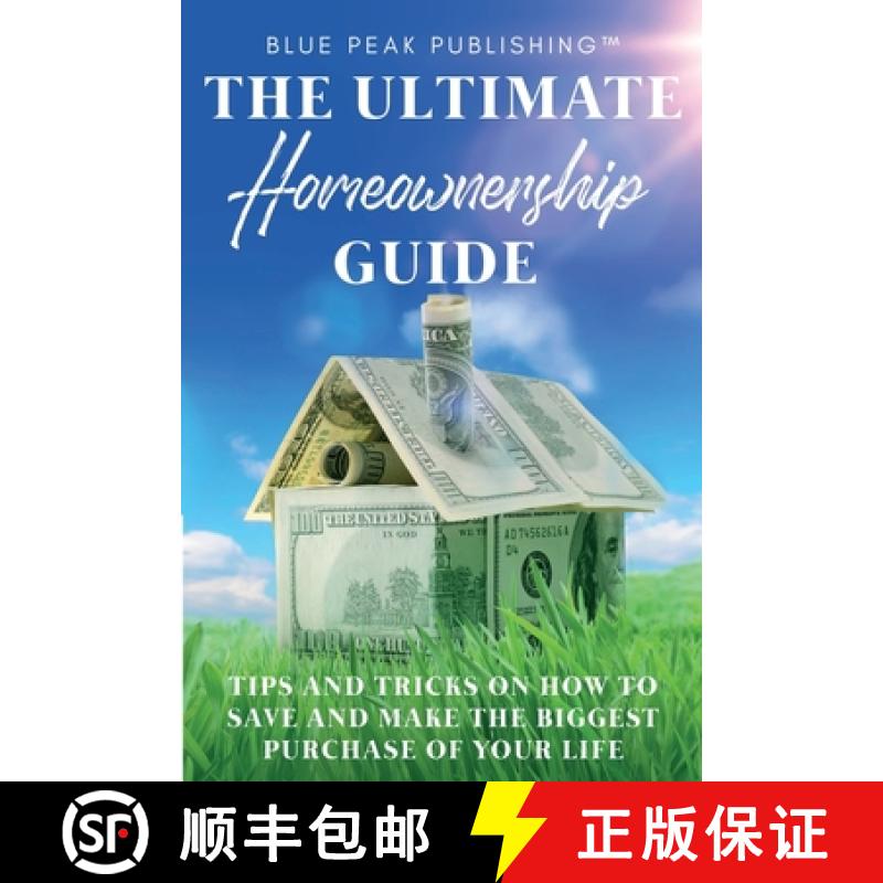 【2-3周达】The Ultimate Homeownership Guide: Tips and Tricks on How to Save and Make the Biggest Purc... [9780578288185]