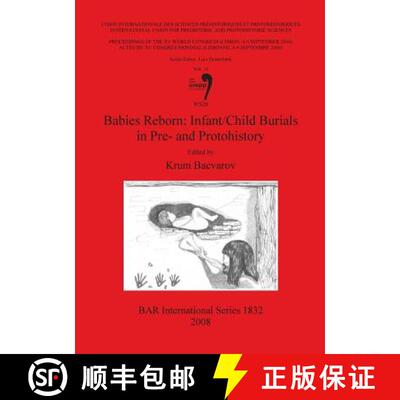 【3-4周达】Babies Reborn: Infant/Child Burials in Pre- and Protohistory: Session WS26 - Babies Reborn... [9781407303161]