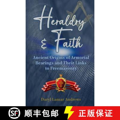 【3-4周达】Heraldry and Faith: Ancient Origins of Armorial Bearings and Their Links to Freemasonry [9780983560968]
