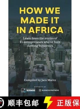 预订 How We Made It in Africa: Learn from the Stories of 25 Entrepreneurs Who've Built Thriving Busin... [9780620818438]