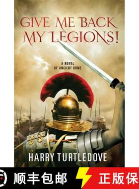 【3-4周达】Give Me Back My Legions!: A Novel of Ancient Rome [9780312605544]