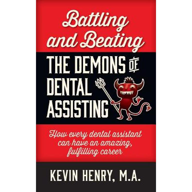 【4周达】Battling and Beating the Demons of Dental Assisting: How Every Dental Assistant Can Have an...[9781947480056]