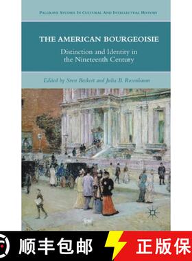 【3-4周达】The American Bourgeoisie : Distinction and Identity in the Nineteenth Century [9781349287512]