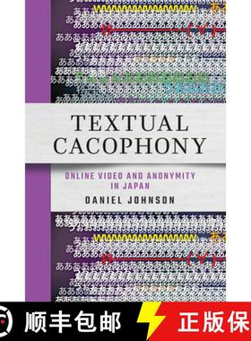 【3-4周达】Textual Cacophony: Online Video and Anonymity in Japan [9781501772269]