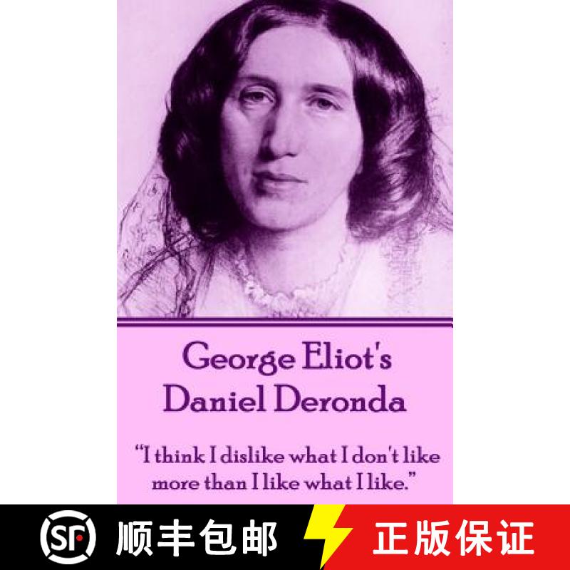 预订 George Eliot's Daniel Deronda: I think I dislike what I don't like more than I like what I like. [9781780009698]