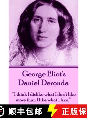 预订 George Eliot's Daniel Deronda: I think I dislike what I don't like more than I like what I like. [9781780009698]