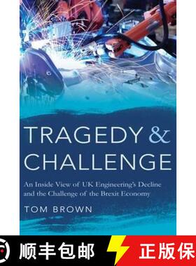 【3-4周达】Tragedy & Challenge: An Inside View of UK Engineering's Decline and the Challenge of the B... [9781788035316]