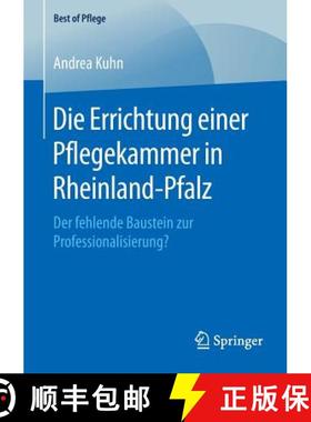 【3-4周达】Die Errichtung einer Pflegekammer in Rheinland-Pfalz : Der fehlende Baustein zur Professio... [9783658125400]