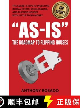 【3-4周达】As-Is: The Roadmap to Flipping Houses: The Secret Steps to Investing in Real Estate, Whole... [9780578281612]