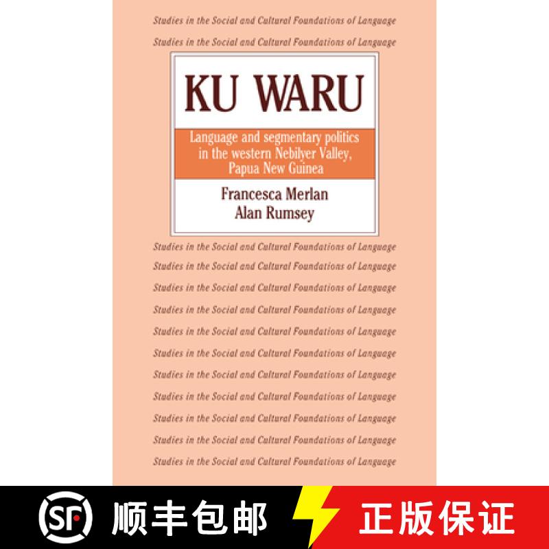 【3-4周达】Ku Waru: Language and Segmentary Politics in the Western Nebilyer Valley, Papua New Guinea... [9780521025249]