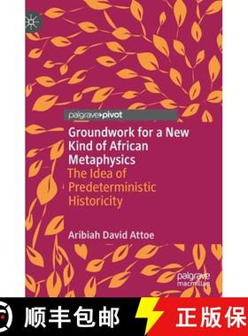 【3-4周达】Groundwork for a New Kind of African Metaphysics : The Idea of Predeterministic Historicity [9783030911089]