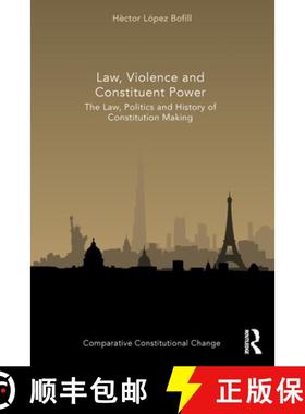 【3-4周达】Law, Violence and Constituent Power: The Law, Politics And History Of Constitution Making [9780367516734]