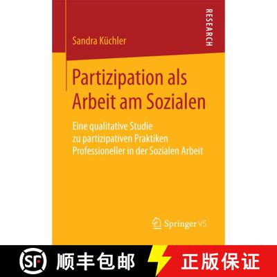 【3-4周达】Partizipation als Arbeit am Sozialen : Eine qualitative Studie zu partizipativen Praktiken... [9783658208295]