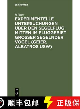 预订 Experimentelle Untersuchungen UEber Den Segelflug Mitten Im Fluggebiet Grosser Segelnder Voegel ... [9783486764659]