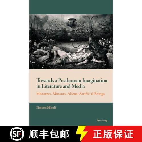 【3-4周达】Towards a Posthuman Imagination in Literature and Media : Monsters, Mutants, Aliens, Artif... [9781788745826]