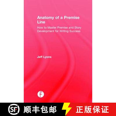 【3-4周达】精装 Anatomy of a Premise Line : How to Master Premise and Story Development for Writing S... [9781138917583]