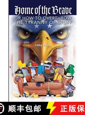 预订 Home of the Brave: Or How to Overthrow the Tyranny of Stuff [9781733350242]