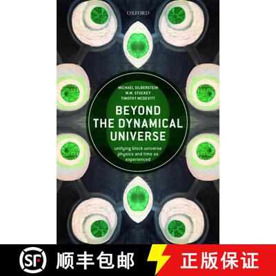【3-4周达】Beyond the Dynamical Universe: Unifying Block Universe Physics and Time as Experienced [9780198807087]
