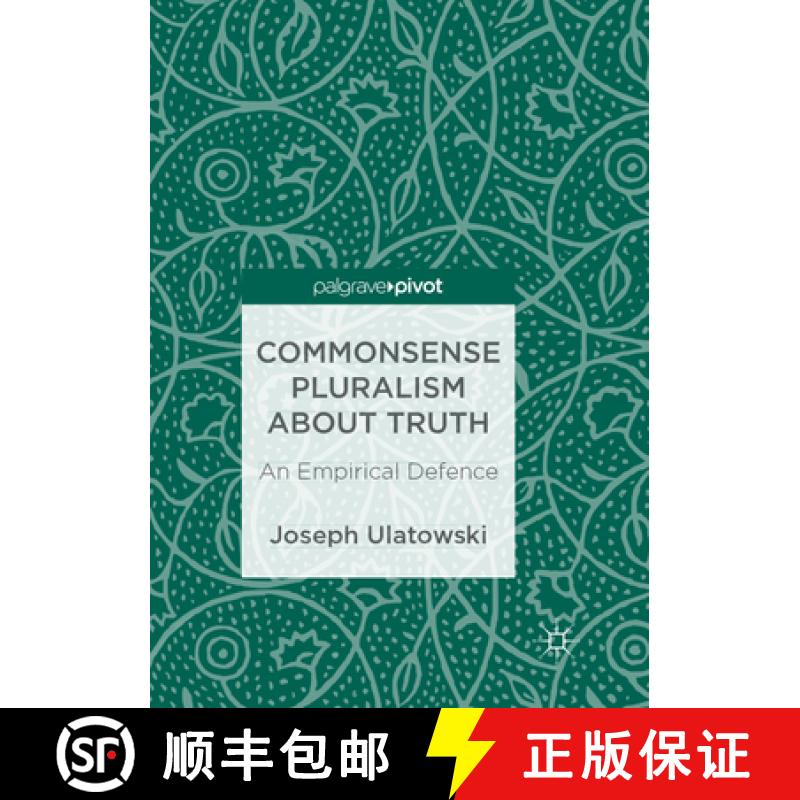 【3-4周达】Commonsense Pluralism about Truth : An Empirical Defence [9783319887821]