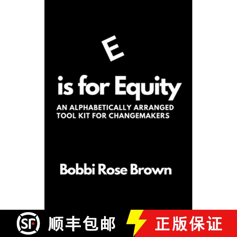 【2-3周达】E is for Equity: An Alphabetically Arranged Tool Kit for Change Makers [9781304850454]