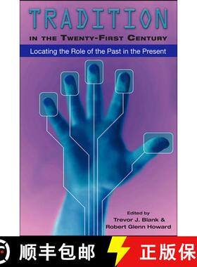 【3-4周达】Tradition in the Twenty-First Century: Locating the Role of the Past in the Present [9780874218992]