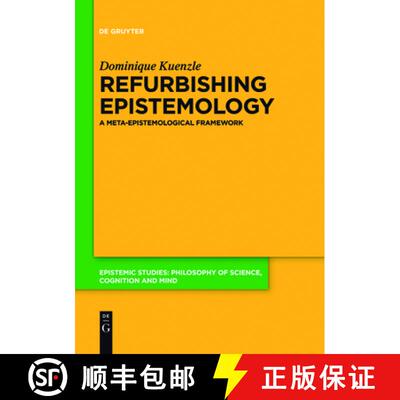【3-4周达】精装 Refurbishing Epistemology – A Meta–Epistemological Framework [9783110519419]
