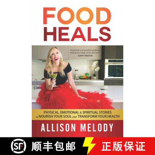 【3-4周达】Food Heals: Physical, Emotional & Spiritual Stories to Nourish Your Soul and Transform You... [9781734226607]