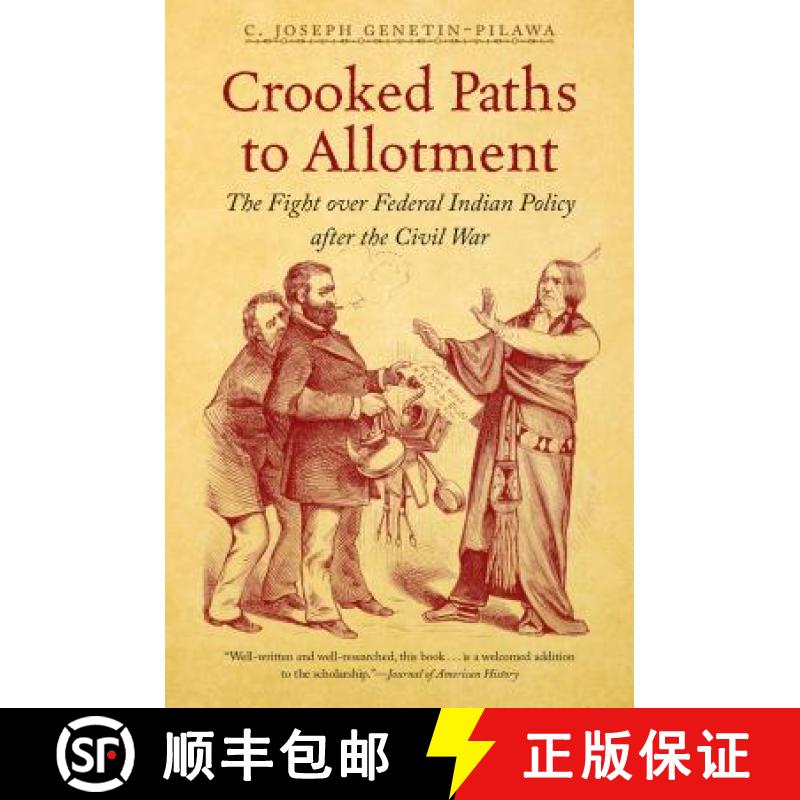 预订 Crooked Paths to Allotment: The Fight over Federal Indian Policy after the Civil War [9781469617510]