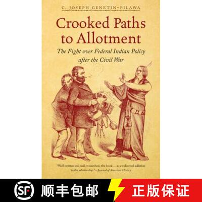 预订 Crooked Paths to Allotment: The Fight over Federal Indian Policy after the Civil War [9781469617510]