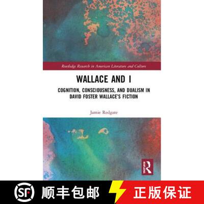 预订 Wallace and I : Cognition, Consciousness, and Dualism in David Foster Wallace's Fiction [9781138354470]