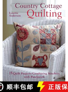【3-4周达】Country Cottage Quilting: Over 20 Quirky Quilt Projects Combining Stitchery with Patchwork [9781446300398]