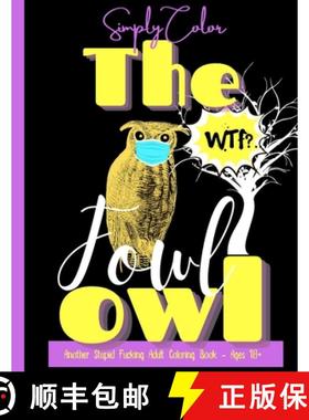 【3-4周达】Simply Color The Fowl Owl Another Fucking Swearing Adult Coloring Book Vol. 1: 50 Motivati... [9781678172442]