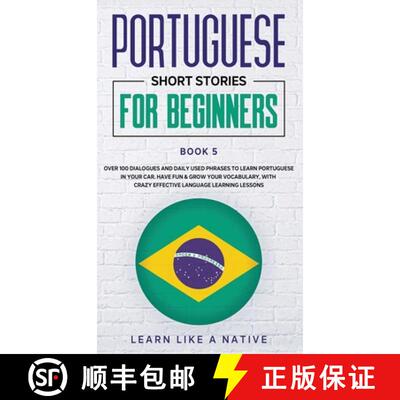 【3-4周达】精装 Portuguese Short Stories for Beginners Book 5: Over 100 Dialogues and Daily Used Phra... [9781913907587]