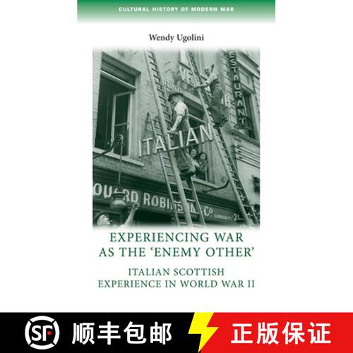 【3-4周达】Experiencing war as the 'enemy other' : Italian Scottish experience in World War II [9780719096907]