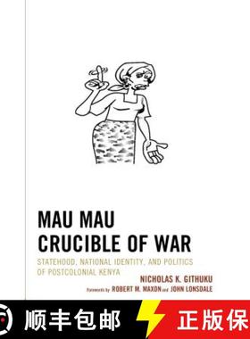 预订 Mau Mau Crucible of War : Statehood, National Identity, and Politics of Postcolonial Kenya [9781498506984]