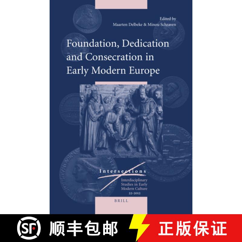 【3-4周达】Foundation, Dedication and Consecration in Early Modern Europe [9789004217577]