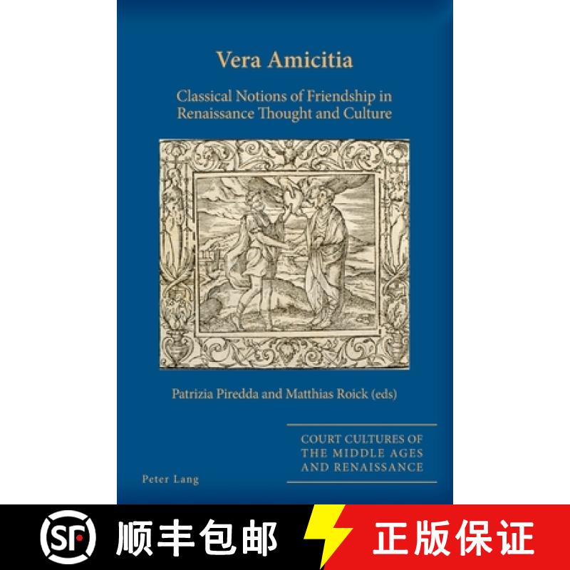【3-4周达】Vera Amicitia : Classical Notions of Friendship in Renaissance Thought and Culture [9781800792074]