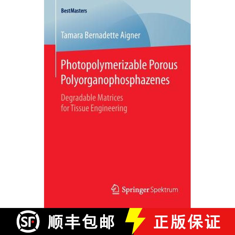 【3-4周达】Photopolymerizable Porous Polyorganophosphazenes : Degradable Matrices for Tissue Engineering [9783658093198]