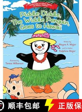 【3-4周达】Piddle Diddle, The Widdle Penguin, Goes to Hawaii: The Adventures of Piddle Diddle, The Wi... [9781945619045]