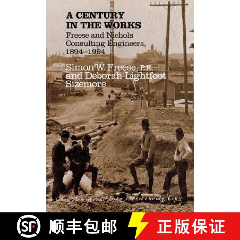 预订 A Century in the Works: Freese and Nichols Consulting Engineers, 1894-1994 [9780890965610]