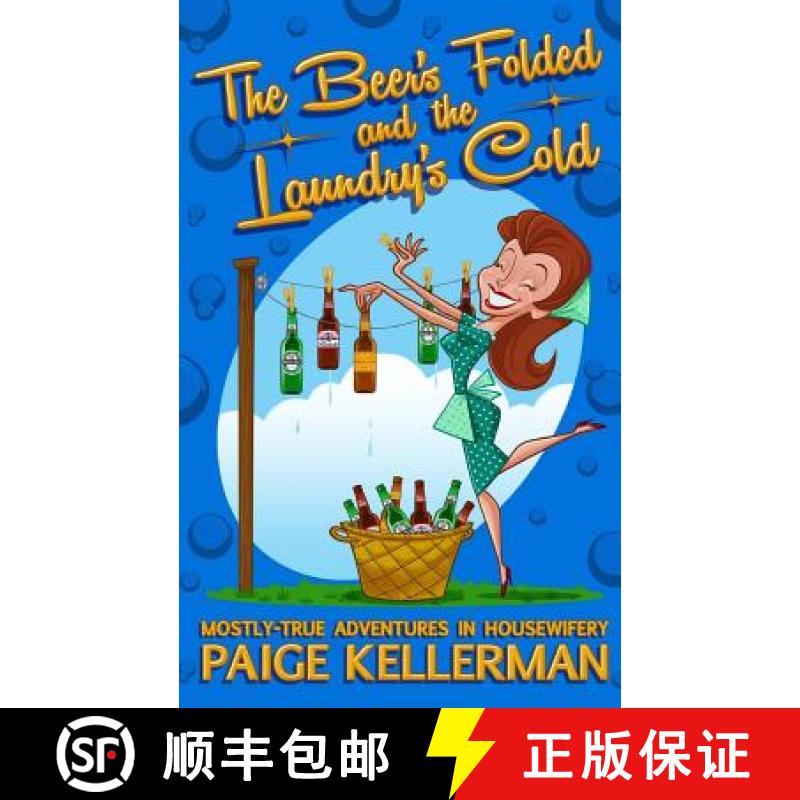 【3-4周达】The Beer's Folded and the Laundry's Cold: Mostly-True Adventures In Housewifery [9780692551981]