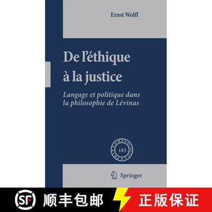 【3-4周达】精装 De L'éthique à la Justice : Langage et politique dans la philosophie de Lévinas [9781402061219]
