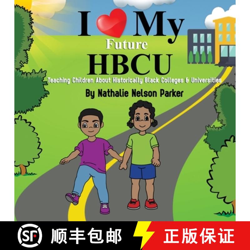 【2-3周达】I Love my Future HBCU: Teaching Children About Historically Black Colleges & Universites [9781735823379]