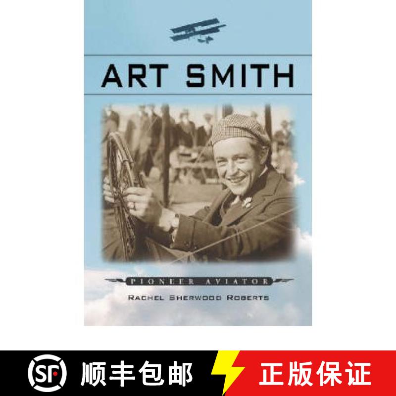 【2-3周达】Art Smith : Pioneer Aviator [9780786416462]