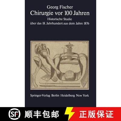 【3-4周达】Chirurgie VOR 100 Jahren: Historische Studie Über Das 18. Jahrhundert Aus Dem Jahre 1876 [9783642669477]
