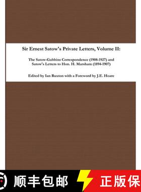 【3-4周达】Sir Ernest Satow's Private Letters - Volume II, The Satow-Gubbins Correspondence (1908-192... [9780359927821]