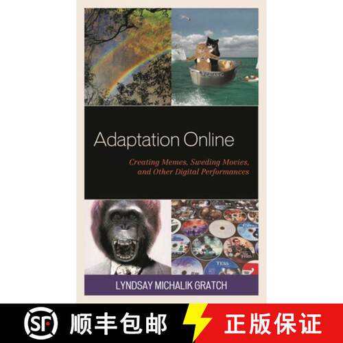 【3-4周达】精装 Adaptation Online : Creating Memes, Sweding Movies, and Other Digital Performances [9781498547413]