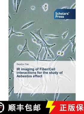 预订 IR imaging of Fiber/Cell interactions for the study of Asbestos effect [9783639768473]