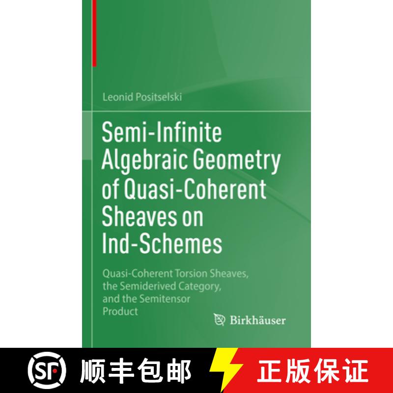 【3-4周达】Semi-Infinite Algebraic Geometry of Quasi-Coherent Sheaves on Ind-Schemes: Quasi-Coherent ... [9783031379079]